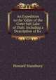 An Expedition to the Valley of the Great Salt Lake of Utah: Including a Description of Its ., Howard Stansbury 
