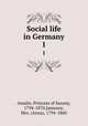 Social life in Germany. 1, Amalie, Princess of Saxony, 1794-1870,Jameson, Mrs. (Anna), 1794-1860 