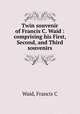 Twin souvenir of Francis C. Waid : comprising his First, Second, and Third souvenirs, Francis C. Waid 