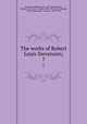 The works of Robert Louis Stevenson;. 7, Stevenson, Robert Louis, 1850-1894,Bigelow, Charles Curtis,Scott, Temple, 1864-1939,Gosse, Edmund, 1849-1928,Stephen, Leslie, Sir, 1832-1904 
