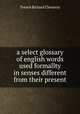 a select glossary of english words used formallty in senses different from their present, Trench Richard Chenevix 