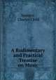 A rudimentary and practical treatise on music, Spencer, Charles Child 