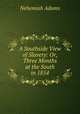 A Southside View of Slavery: Or, Three Months at the South in 1854, Adams, Nehemiah 