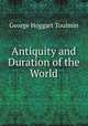 Antiquity and duration of the world, George Hoggart Toulmin 