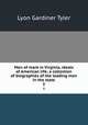 Men of mark in Virginia, ideals of American life; a collection of biographies of the leading men in the state. 5, Lyon Gardiner Tyler 