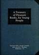 A Treasury of Pleasure Books, for Young People, Harrison Weir, Joseph Cundall, John Absolon, Sheldon, Blakeman & Co 
