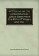 A treatise on the circumstances which determine the rate of wages and the condition of the labouring classes, John Ramsay McCulloch 