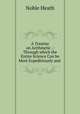 A Treatise on Arithmetic .: Through which the Entire Science Can be Most Expeditiously and ., Noble Heath 