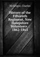 History of the Fifteenth Regiment, New Hampshire Volunteers : 1862-1863, McGregor, Charles 
