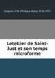 Letellier de Saint-Just et son temps microforme, Casgrain, P.-B. (Philippe-Baby), 1826-1917 