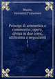 Principj di aritmetica e commercio; opera, divisa in due tomi, utilissima a negozianti. 1, Muzio, Giovanni Francesco 