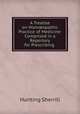 A Treatise on Homopathic Practice of Medicine: Comprised in a Repertory for Prescribing ., Hunting Sherrill 