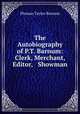 The Autobiography of P.T. Barnum: Clerk, Merchant, Editor, & Showman., Phineas Taylor Barnum 