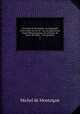 Les essais de Montaigne; accompagns d`une notice sur sa vie & ses ouvrages, d`une tude bibliographique, de variantes, de notes, de tables & d`un glossaire. 2, Montaigne Michel de 