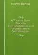 A Treatise Upon Modern Instrumentation and Orchestration: Containing an ., Hector Berlioz 