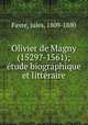 Olivier de Magny (1529?-1561); etude biographique et litteraire, Favre, Jules, 1809-1880 