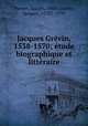 Jacques Grvin, 1538-1570; tude biographique et littraire, Lucien Pinvert 