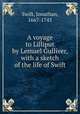 A voyage to Lilliput by Lemuel Gulliver, with a sketch of the life of Swift, Swift, Jonathan, 1667-1745 