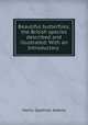 Beautiful butterflies; the British species described and illustrated: With an Introductory ., Henry Gardiner Adams 