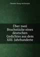 Uber zwei Bruchstucke eines deutschen Gedichtes aus dem XIII. Jahrhunderte, Theodor Georg von Karajan 