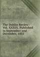 The Dublin Review - Vol. XXXIX. Published in September and December, 1855, The Dublin Review VOL .XXXIX September and December, 1865 