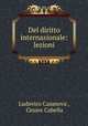 Del diritto internazionale: lezioni, Ludovico Casanova , Cesare Cabella 
