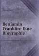 Benjamin Franklin. Eine Biographie, Eduard Burckhardt 