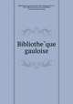 Bibliothe?que gauloise, P. L. Jacob 