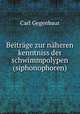 Beitrge zur nheren kenntniss der schwimmpolypen (siphonophoren), Carl Gegenbaur 