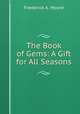 The Book of Gems: A Gift for All Seasons, Frederick A. Moore 