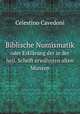 Biblische Numismatik. oder Erklrung der in der heil. Schrift erwhnten alten Mnzen, Celestino Cavedoni 