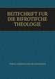 BEITFCHRIFT FUR DIE BIFROTIFCHE THEOLOGIE, Theol Chrifrian Bilhelm Riedner 