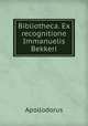 Bibliotheca. Ex recognitione Immanuelis Bekkeri, Apollodorus 