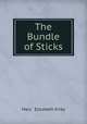 The Bundle of Sticks, Mary & Elizabeth Kirby 