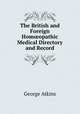 The British and Foreign Hom?opathic Medical Directory and Record, George Atkins 