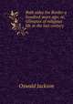Both sides the Border a hundred years ago; or, Glimpses of religious life in the last century, Oswald Jackson 