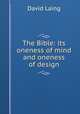 The Bible: its oneness of mind and oneness of design, Laing David 