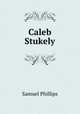 Caleb Stukely, Samuel Phillips 