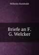 Briefe an F. G. Welcker, Wilhelm von Humboldts 