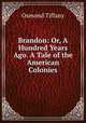 Brandon: Or, A Hundred Years Ago. A Tale of the American Colonies, Osmond Tiffany 