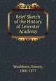 Brief Sketch of the History of Leicester Academy, Washburn, Emory, 1800-1877 