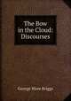 The Bow in the Cloud: Discourses, George Ware Briggs 