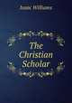 The Christian Scholar, Williams Isaac 
