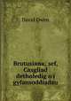 Brutusiana; sef, Casgliad detholedig o`i gyfansoddiadau, David Owen 