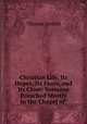 Christian Life, Its Hopes, Its Fears, and Its Close: Sermons Preached Mostly in the Chapel of ., Arnold, Thomas 