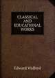 CLASSICAL AND EDUCATIONAL WORKS, Edward Walford 