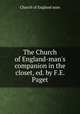 The Church of England-man`s companion in the closet, ed. by F.E. Paget, Church of England man 