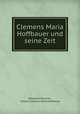 Clemens Maria Hoffbauer und seine Zeit, Sebastian Brunner , Johann Clemens Maria Hoffbauer 