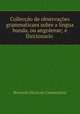 Colleco de observaes grammaticaes sobre a lingua bunda, ou angolense; e Diccionario ., Bernardo Maria de Cannecattim 