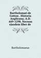 Bartholom?i de Cotton . Historia Anglicana; A.D. 449-1298. Necnon ejusdem liber de ., Bartholomaeus 